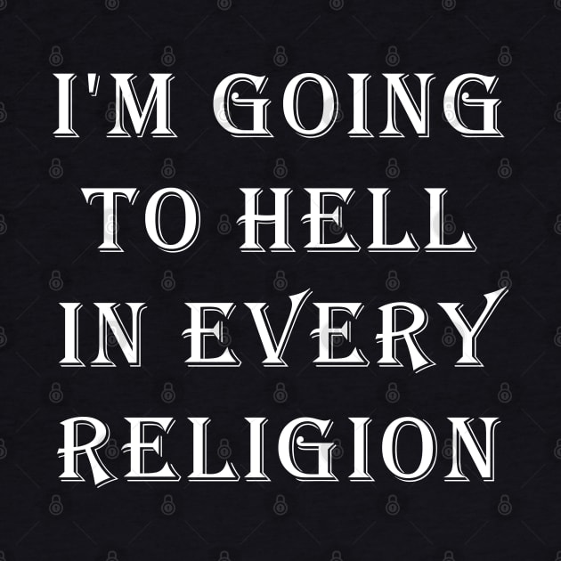 I'm Going To Hell In Every Religion by valentinahramov